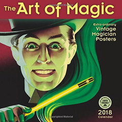 Get PDF 💜 The Art of Magic 2018 Wall Calendar: Extraordinary Vintage Magician Poster