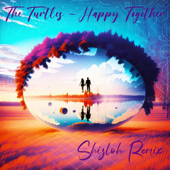 The Turtles - Happy Together (Shizloh Remix)