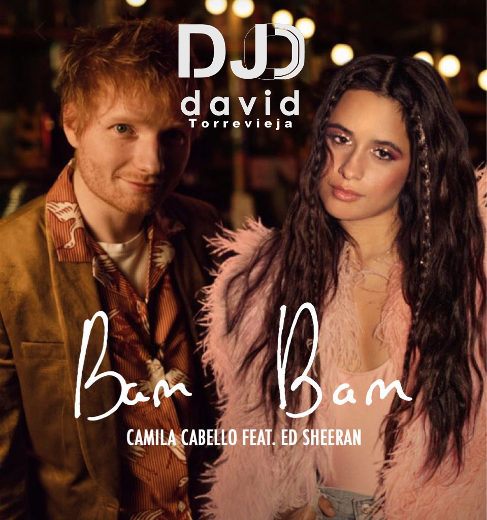 Sii mai Camila Cabello & Ed Sheeran -Bam Bam (David Torrevieja Remix)