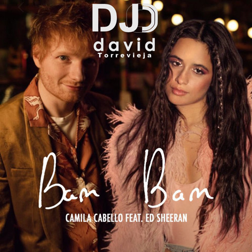 Stream Camila Cabello & Ed Sheeran -Bam Bam (David Torrevieja Remix) by DAVID TORREVIEJA | Listen online for free on SoundCloud