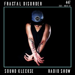 Sound Kleckse Radio Show 0447 - Fractal Disorder - 2021 week 22