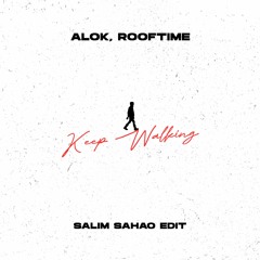 Alok, Rooftime - Keep Walking (Salim Sahao Edit)
