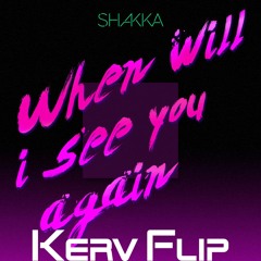 Shakka - When Will I See You Again (KERV Flip)