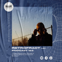 Blur Podcasts 162 - Retrofract (UK)