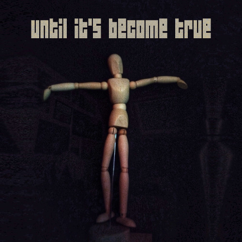 until it's become true