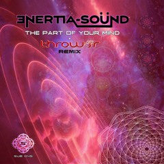 Enertia-Sound - The Part Of Your Mind (Throw3r Remix)