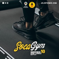 SOCA GYM SERIES 10 (HIGH CARDIO EDITION) | Mixed by DJ JEL