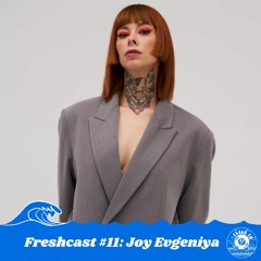 Freshcast #11: Joy Evgeniya