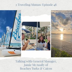 Episode 48: Talking with the GM of Beaches Turks & Caicos