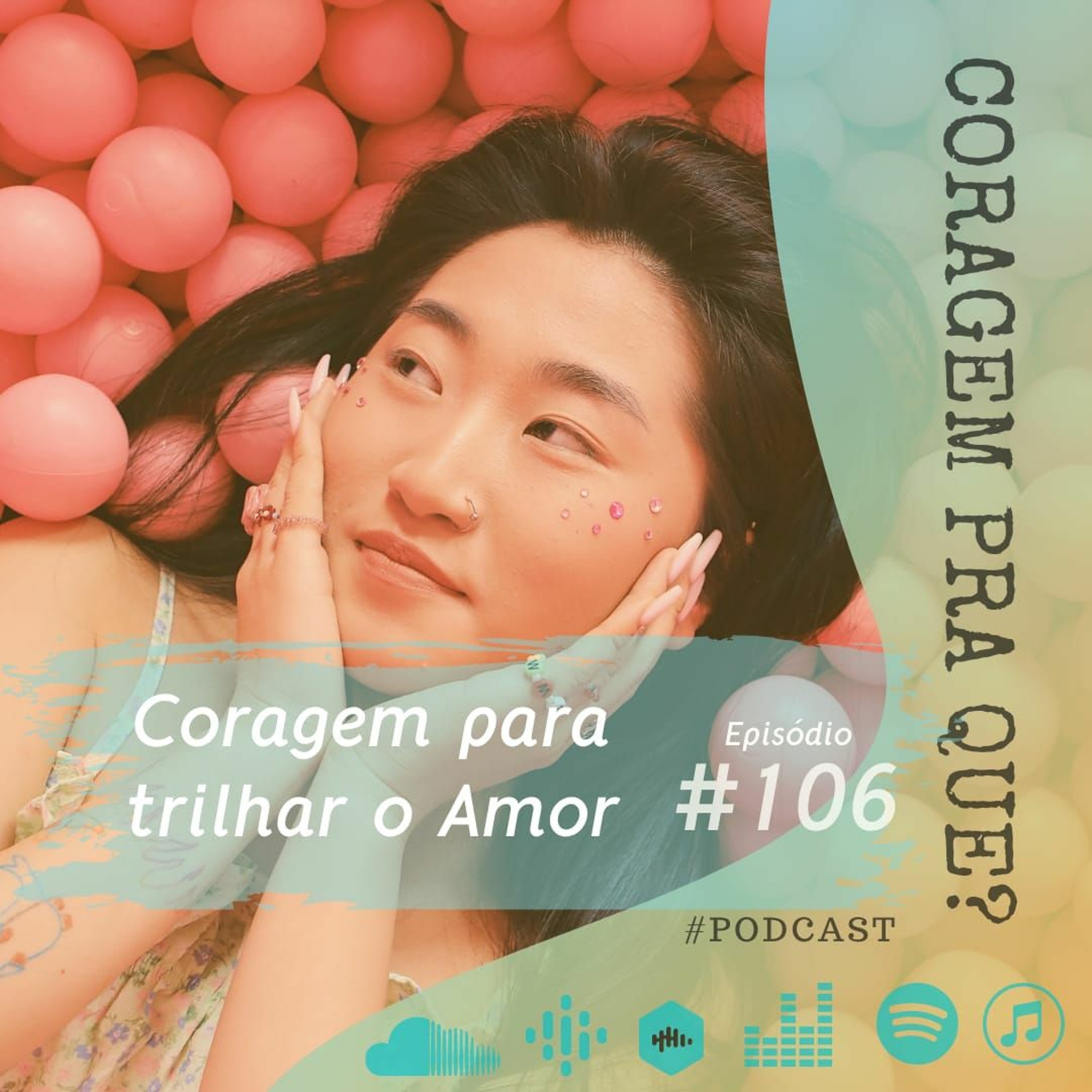 #106 - Coragem para trilhar o Amor