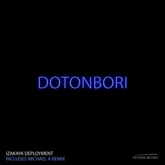 Izakaya Deployment - Dotonbori (Michael A remix) [No Signal Records]