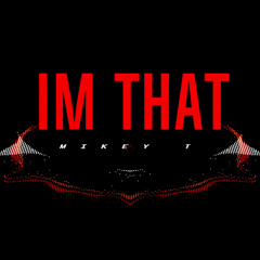 IM THAT