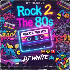 Rock 2 The 80s