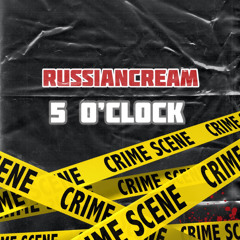 RussianCream - 5 o’Clock