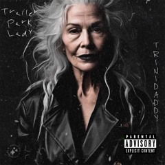 Trinidaddy-Trailer Park Lady