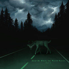 Hold Me While the World Burns, Pt. 1