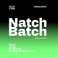 Natch Batch w/ Breez b2b Treega b2b Dj Ndooya b2b Ludwig van Bethoover | TO-250124