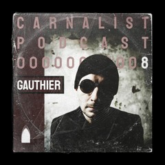 Carnalist Podcast Series #8 | GAUTHIER
