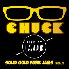 Chuck's Solid Gold Funk Jams, vol 1 - Live @ Cazador in Newcastle East