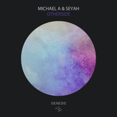 Michael A & Seyah - Otherside (Original Mix) [Genesis Music]