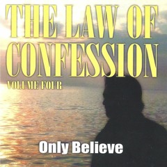 Law of Confession: Volume Four (Part 4of4)