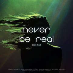 Never Be Real