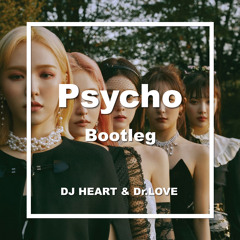 Red Velvet - Psycho (DJ HEART & Dr.LOVE Bootleg)