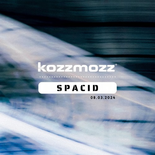 Spacid @ Kozzmozz - 08.03.24.