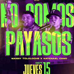 No Somos Payasos - Manny Tololoche X Natanel Cano