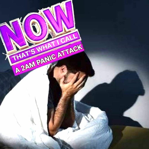 Now That's What I Call A Panic Attack!  - Soundcloud Hits For Your 2 A.M. Meltdowns!  YO!