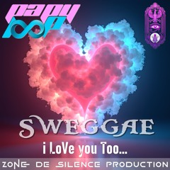 SWeGGae LoVe - i LoVe you Too...