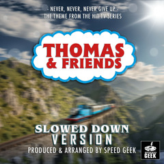 Never, Never, Never Give Up (From "Thomas & Friends") (Slowed Down Version)