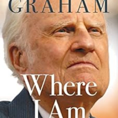 [Free] EBOOK 📌 Where I Am: Heaven, Eternity, and Our Life Beyond by Billy Graham,Fra