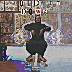 HOLD IT DOWN