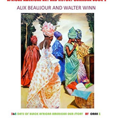 FREE KINDLE 📙 AFRICAN AMERICAN ART AND HISTORY CALENDAR BOOK 2: 365 DAYS OF BLACK AF