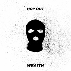 WRAITH - HOP OUT (2K FREE DOWNLOAD)
