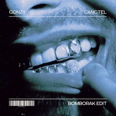 GONZY - GANGTEL (BOMBORAK EDIT)