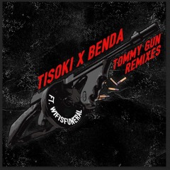 Tisoki & Benda - Tommy Gun (feat. Wifisfuneral) (X&G Remix)