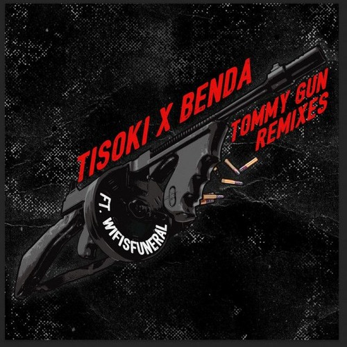 Tisoki & Benda - Tommy Gun (feat. Wifisfuneral) (X&G Remix)