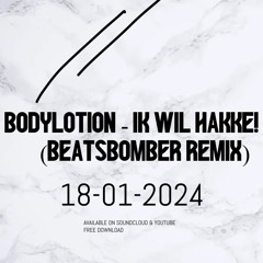 Bodylotion -  Ik Wil Hakke! (Beatsbomber Remix) (Free download)