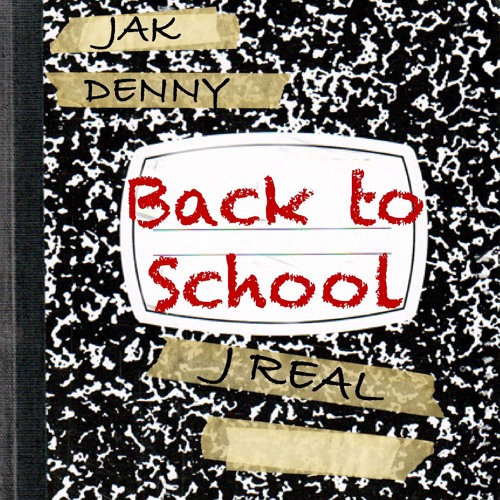 Jak Denny & Jreal ~ Back To School