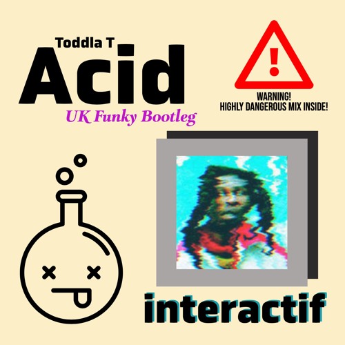 Toddla T - Acid (UK Funky Bootleg)
