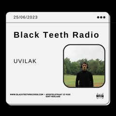 Black Teeth Radio: JUWLZ Takeover W> UVILAK 25/06/2023