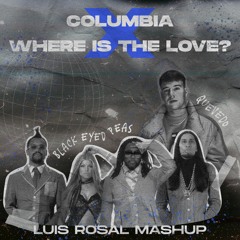 Columbia X Where Is The Love (Luis Rosal Edit) | FREE DL