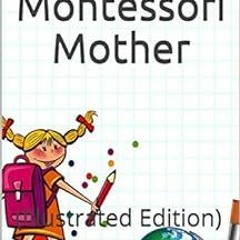 DOWNLOAD EPUB 📄 A Montessori Mother: (Illustrated Edition) by Dorothy Canfield Fishe