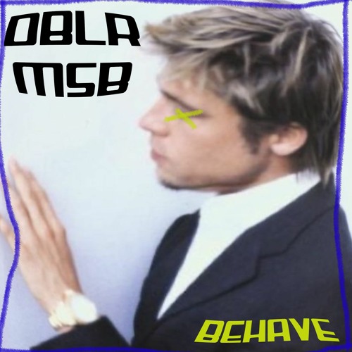 behave [MSB, prod. DBLR]