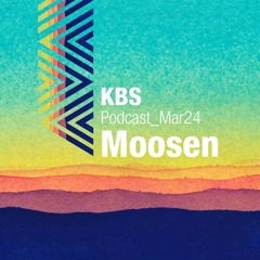 [Moosen] @ [KBS Podcast 026] [240315]