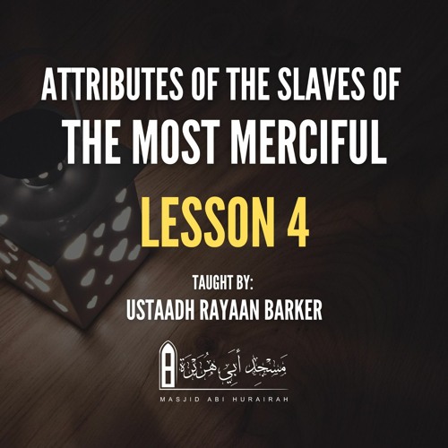 04 - Attributes Of The Slaves Of The Most Merciful | Rayaan Barker | Stoke