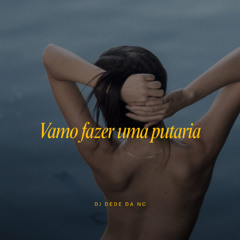 MTG - VAMO FAZER UMA PUTARIA - DJ DEDE DA NC - 2025 LANÇAMENTO