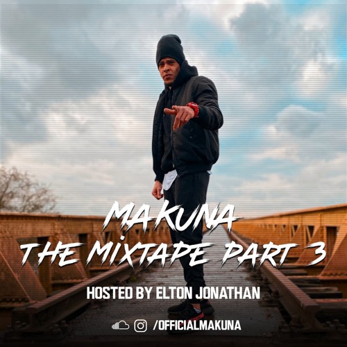 Makuna The Mixtape Part 3 | Hosted by Elton Jonathan